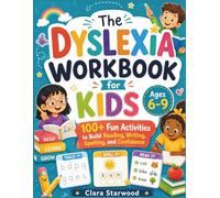 The Dyslexia Workbook for Kids Ages 6-9: 100+ Fun Activities to Build Reading, Writing, Spelling, and Confidence