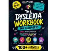 The Dyslexia Workbook For Teenagers: 100+ Practical Activities To Build Confidence And Strengthen Reading, Writing, Spelling, And Study Skills For Ages 13-18