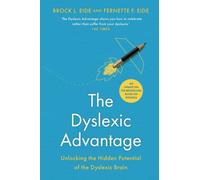 The Dyslexic Advantage (New Edition): Unlocking the Hidden Potential of the Dyslexic Brain