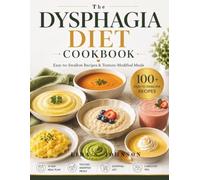 The Dysphagia Diet Cookbook: Easy-to-Swallow Recipes and Texture-Modified Meals for Seniors and Adults with Swallowing Challenges (The Gentle Kitchen Cookbooks)