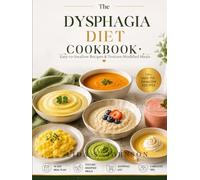 The Dysphagia Diet Cookbook: Easy-to-Swallow Recipes and Texture-Modified Meals for Seniors and Adults with Swallowing Challenges (The Gentle Kitchen Cookbooks)