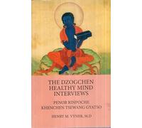 The Dzogchen Healthy Mind Interviews: Penor Rinpoche, Khenchen Tsewang Gyatso