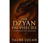 The Dzyan Prophecies: Lost Teachings from the First Race and the Cosmic Fire