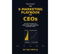 THE E-MARKETING PLAYBOOK FOR CEOs: How Smart Leaders Turn Data, Trust, and Cash Flow Into Digital Growth