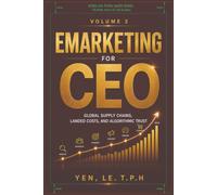 THE E-MARKETING PLAYBOOK FOR CEOs: Vol. 3: Global Supply Chains & Algorithms (Vol. 2: Growth Metrics & Dashboards)