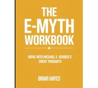 The E Myth Workbook: Move into Michael E. Gerber's Great Thoughts