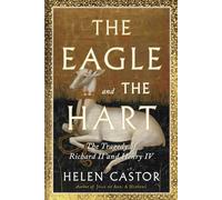 The Eagle and the Hart: The Tragedy of Richard II and Henry IV