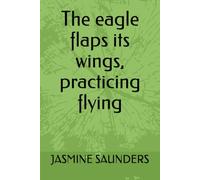 The eagle flaps its wings, practicing flying