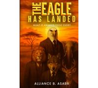 THE EAGLE HAS LANDED: WHAT IF ANIMALS TOOK OVER?