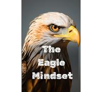 The Eagle Mindset: Premium Motivational Journal with Cream Pages | 5.5" x 8.5" Lined Diary for Personal Growth, Reflections & Dreams
