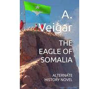 THE EAGLE OF SOMALIA: ALTERNATE HISTORY NOVEL