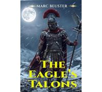 The Eagle’s Talons: An Ancient Rome Adventure (The Eagle Saga - Sons of Rome)