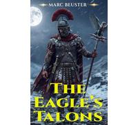 The Eagle’s Talons: An Ancient Rome Adventure (The Eagle Saga - Sons of Rome)