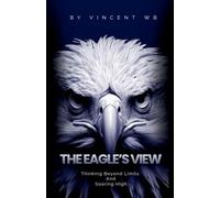 The Eagle's View: Thinking Beyond Limits and Soaring High