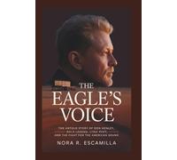 THE EAGLE’S VOICE: The Untold Story of Don Henley - Rock Legend, Lyric Poet, and the Fight for the American Sound
