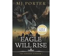 The Eagle Will Rise: A new action packed historical adventure from MJ Porter: 1 (The Sundered Kingdom)
