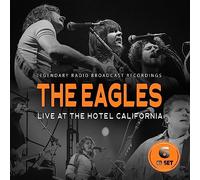 The eagles - Live at the hotel california (legendary radio broadcast recordings)