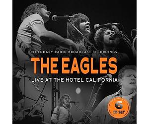The eagles - Live at the hotel california (legendary radio broadcast recordings)