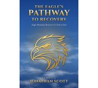The Eagle's Pathway to Recovery: Eagle's Mentality Recovery: It's Time to Soar