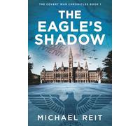 The Eagle's Shadow: 1 (The Covert War Chronicles)