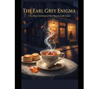 The Earl Grey Enigma: A Tea Shop Cozy Mystery Full of Secrets in the Leaves
