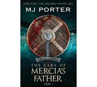 The Earl of Mercia's Father: England: The Second Viking Age: 1 (Earls of Mercia)