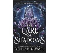 The Earl of Shadows: A Dark Fae Romantasy (PRINCES OF NOCTURNE - A Gothic Victorian Fae Romance Series)