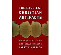 The Earliest Christian Artifacts: Manuscripts and Christian Origins