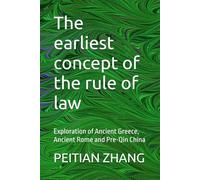 The earliest concept of the rule of law: Exploration of Ancient Greece, Ancient Rome and Pre-Qin China (peitian zhang)