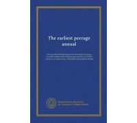 The earliest peerage annual: An exact list of the lords spiritual and temporal, being a facsimile reprint of the first peerage directory for 1734, in ... names of historical and political interest