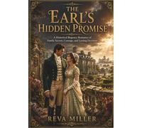 The Earl's Hidden Promise: A Historical Regency Romance of Family Secrets, Courage, and Lasting Devotion: 2 (The Guardians of Ravenshollow)