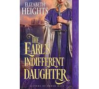 The Earl's Indifferent Daughter: A Medieval Historical Romance: 3 (Sisters of Ember Hall)