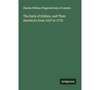 The Earls of Kildare, and Their Ancestors from 1057 to 1773