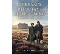 The Earl's Reluctant Homecoming: A Historical Regency Romance (The Reluctant Brides)
