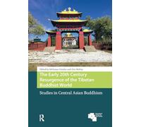 The Early 20th Century Resurgence of the Tibetan Buddhist World: Studies in Central Asian Buddhism (Global Asia)