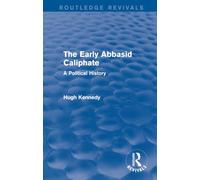 The Early Abbasid Caliphate: A Political History (Routledge Revivals)