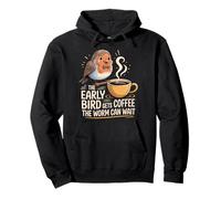 The Early Bird Gets Coffee The Worm Can Wait |- Sudadera con Capucha