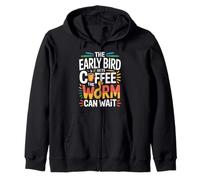 The Early Bird Gets Coffee The Worm Can Wait - Sudadera con Capucha