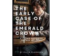 The Early Case of the Emerald Crown: A Young Sherlock Holmes Mystery