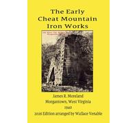 The Early Cheat Mountain Iron Works: 2026 Edition