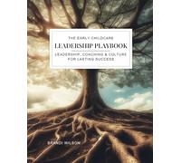 The Early Childcare Leadership Playbook: Leadership, Coaching & Culture for Lasting Success