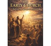 The Early Church: Acts and the Spread of the Gospel (Growing with God Series: Faithful Foundations)