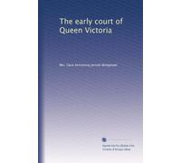 The early court of Queen Victoria