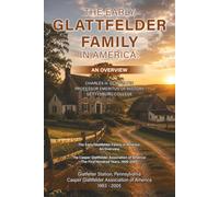 The Early Glattfelder Family in America & 1906-2005 The First Hundred Years of the Casper Glattfelder Association of America: From Casper ... (Glattfelder Family History Reprint Series)
