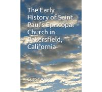 The Early History of Saint Paul’s Episcopal Church in Bakersfield, California