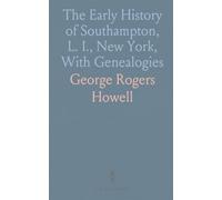 The Early History of Southampton, L. I., New York, With Genealogies