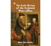 The Early History of the Colonial Post-Office