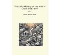 The Early History of the Post in Grant and Farm (Classic Books)