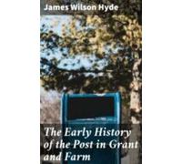 The Early History Of The Post In Grant And Farm (ebook)