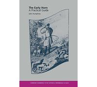 The Early Horn Paperback: A Practical Guide (Cambridge Handbooks to the Historical Performance of Music)